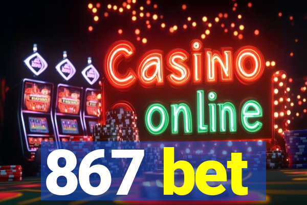 867 bet